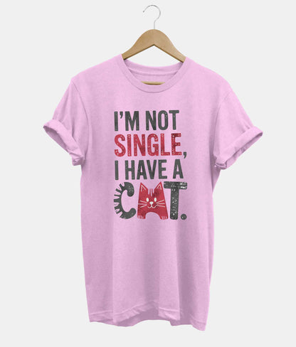 I'm Not Single, I Have A Cat t-shirt in pink