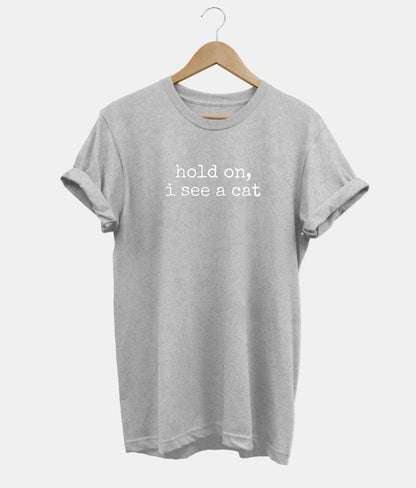 Hold On I See A Cat t-shirt in grey